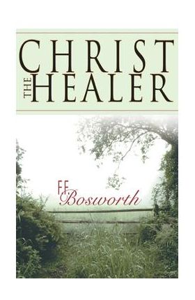 Christ the Healer - F. F. Bosworth