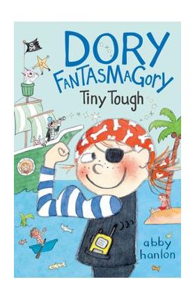 Dory Fantasmagory: Tiny Tough - Abby Hanlon