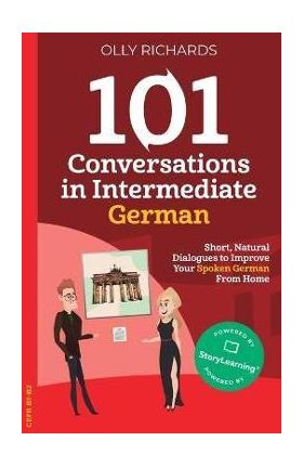 101 Conversations in Intermediate German - Olly Richards