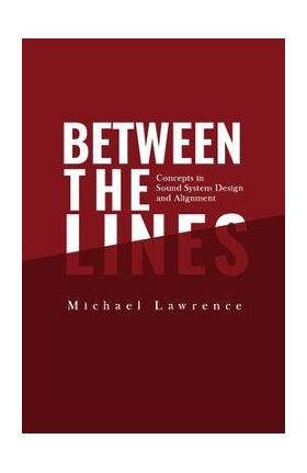 Between the Lines: Concepts in Sound System Design and Alignment - Michael Lawrence