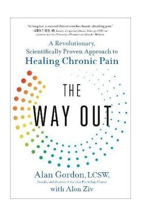 The Way Out: A Revolutionary, Scientifically Proven Approach to Healing Chronic Pain - Alan Gordon
