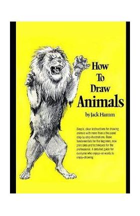 How to Draw Animals - Jack Hamm