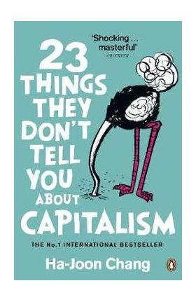 23 Things They Don't Tell You About Capitalism - Ha-Joon Chang