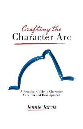 Crafting the Character ARC - Jennie Jarvis