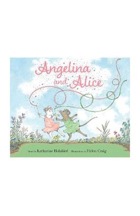 Angelina and Alice - Katharine Holabird