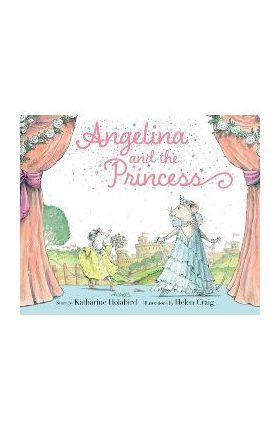 Angelina and the Princess - Katharine Holabird