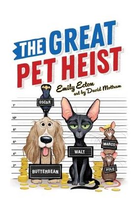 The Great Pet Heist - Emily Ecton