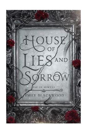 House of Lies and Sorrow - Emily Blackwood