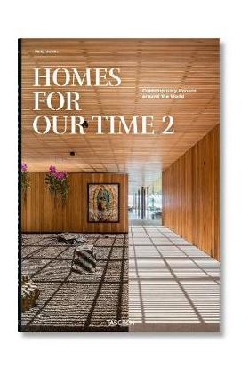 Homes for Our Time. Contemporary Houses Around the World. Vol. 2 - Philip Jodidio