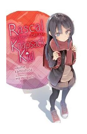 Rascal Does Not Dream of a Knapsack Kid (Light Novel) - Hajime Kamoshida