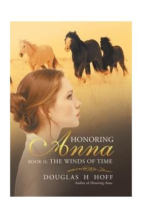 Honoring Anna: Book II: The Winds of Time - Douglas H. Hoff