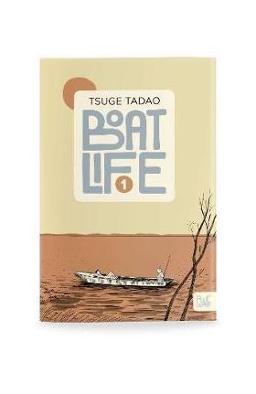 Boat Life Vol. 1 - Tadao Tsuge