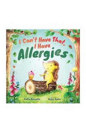 I Can't Have That, I Have Allergies - Katie Kinsella