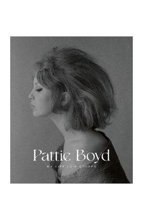 Pattie Boyd: My Life in Pictures - Pattie Boyd