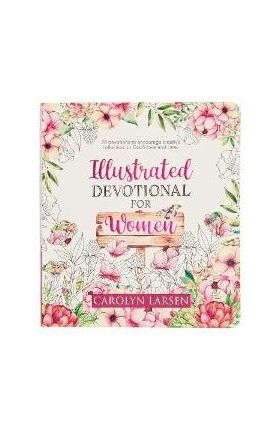 Illustrated Devotional for Women, 90 Devotions to Encourage Creative Reflection on God's Love and Care - Christian Art Gifts