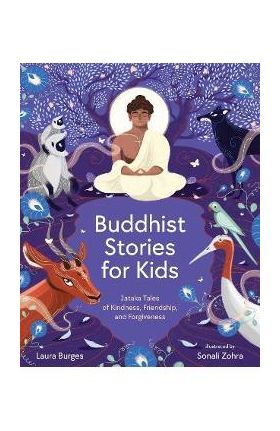 Buddhist Stories for Kids: Jataka Tales of Kindness, Friendship, and Forgiveness - Laura Burges