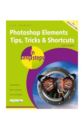 Photoshop Elements Tips, Tricks & Shortcuts in Easy Steps: 2020 Edition - Nick Vandome