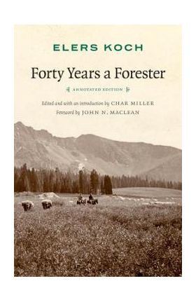 Forty Years a Forester (Second Edition, ) - Elers Koch