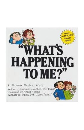 What's Happening to Me?: The Answers to Some of the World's Most Embarrassing Questions - Peter Mayle