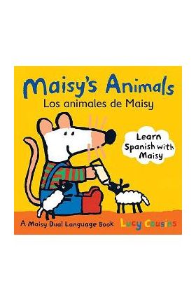 Maisy's Animals Los Animales de Maisy: A Maisy Dual Language Book - Lucy Cousins