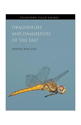 Dragonflies and Damselflies of the East - Dennis Paulson