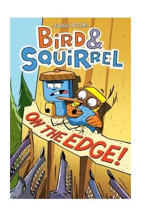 Bird & Squirrel on the Edge! - James Burks