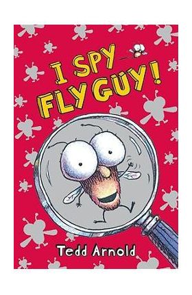 I Spy Fly Guy! - Tedd Arnold