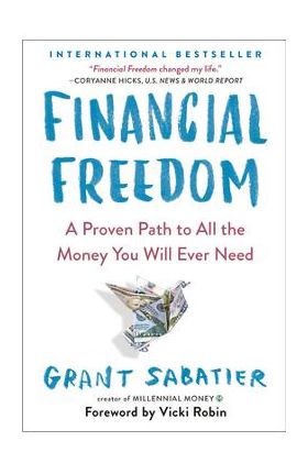 Financial Freedom: A Proven Path to All the Money You Will Ever Need - Grant Sabatier