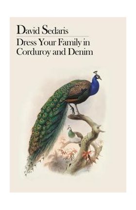 Dress Your Family in Corduroy and Denim - David Sedaris