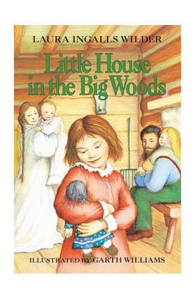 Little House in the Big Woods - Laura Ingalls Wilder