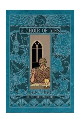 A Choir of Lies - Alexandra Rowland