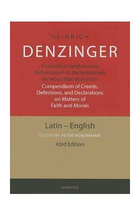 Enchiridion Symbolorum: A Compendium of Creeds, Definitions and Declarations of the Catholic Church - Heinrich Denzinger