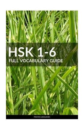 Hsk 1-6 Full Vocabulary Guide: All 5000 Hsk Vocabularies with Pinyin and Translation - Pinhok Languages