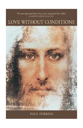 Love Without Conditions: Reflections of the Christ Mind, Part 1 - Paul Ferrini