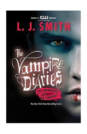 The Vampire Diaries: The Awakening and the Struggle - L. J. Smith