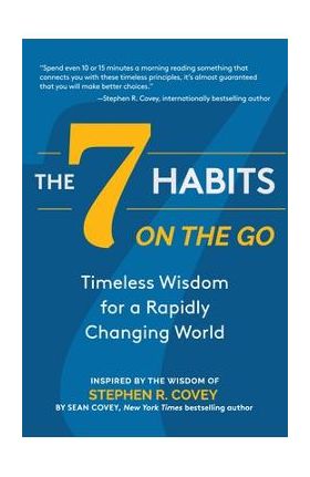 The 7 Habits on the Go: Timeless Wisdom for a Rapidly Changing World - Stephen R. Covey