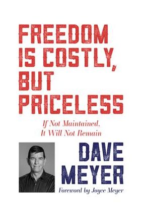 Freedom Is Costly, But Priceless: If Not Maintained, It Will Not Remain - Dave Meyer