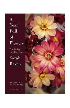 A Year Full of Flowers: Gardening for All Seasons - Sarah Raven