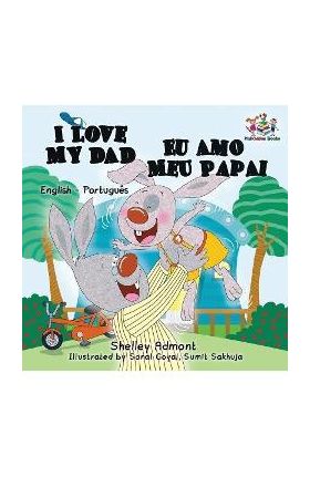 I Love My Dad (English Portuguese Bilingual Book for Kids - Brazilian) - Shelley Admont