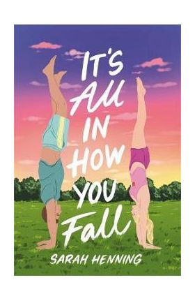 It's All in How You Fall - Sarah Henning