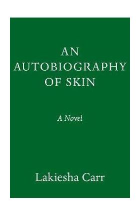 An Autobiography of Skin - Lakiesha Carr
