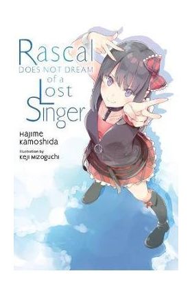 Rascal Does Not Dream of a Lost Singer (Light Novel) - Hajime Kamoshida