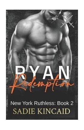 Ryan Redemption: A Dark Mafia Reverse Harem. Book 2 in New York Ruthless Series - Sadie Kincaid