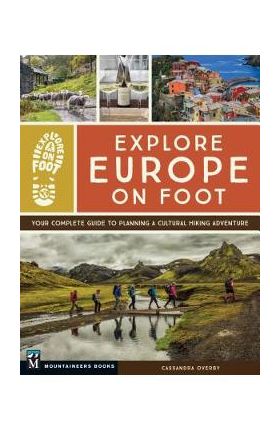 Explore Europe on Foot: Your Complete Guide to Planning a Cultural Hiking Adventure - Cassandra Overby