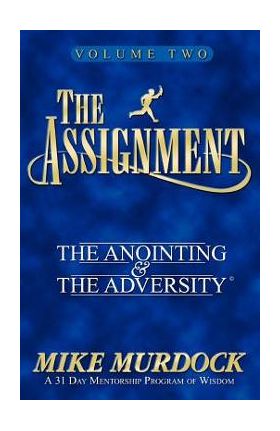 The Assignment Vol. 2: The Anointing & The Adversity - Mike Murdock