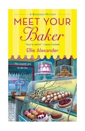 Meet Your Baker: A Bakeshop Mystery - Ellie Alexander