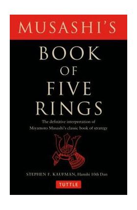 Musashi's Book of Five Rings: The Definitive Interpretation of Miyamoto Musashi's Classic Book of Strategy - Miyamoto Musashi