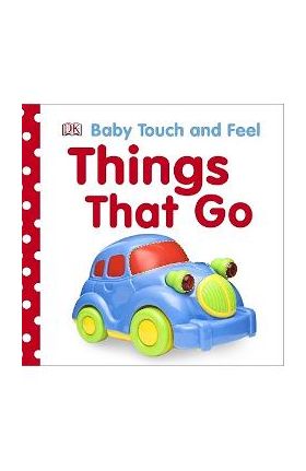 Baby Touch and Feel: Things That Go - Dk