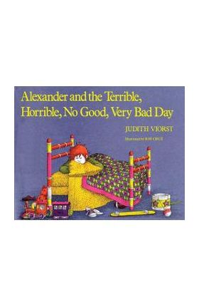 Alexander and the Terrible, Horrible, No Good, Very Bad Day - Judith Viorst