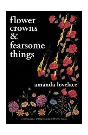 Flower Crowns and Fearsome Things - Amanda Lovelace